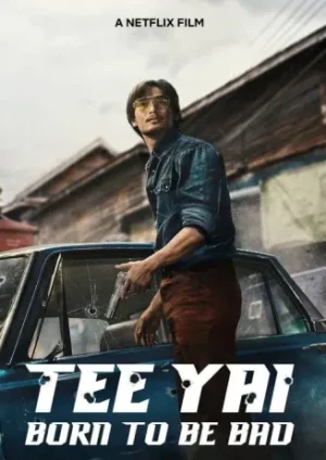 Tee Yai: Born to Be Bad